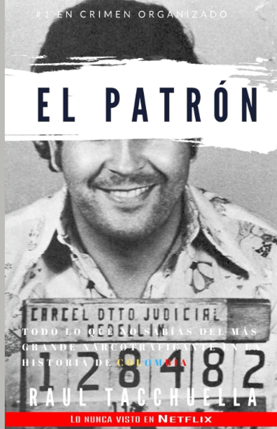 El Patron: Todo lo que no sabías del más grande narcotraficante en la historia de Colombia (El Patrón) (Spanish Edition) - MOCorrectionsbookstore.com