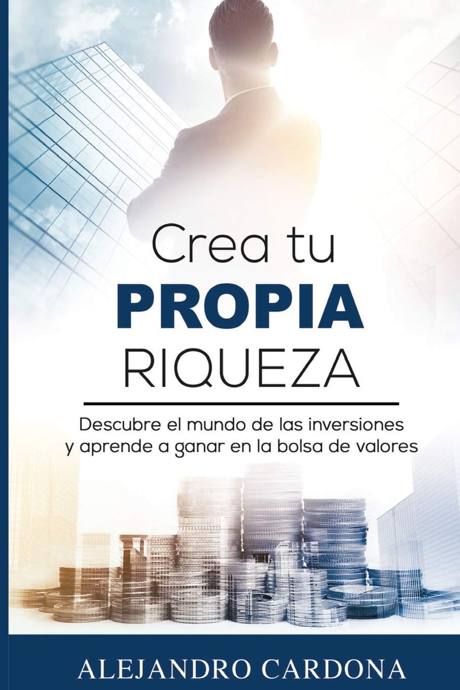 Crea tu Propia Riqueza: Descubre el mundo de las inversiones y aprende a invertir en la bolsa de valores (Spanish Edition) - MOCorrectionsbookstore.com