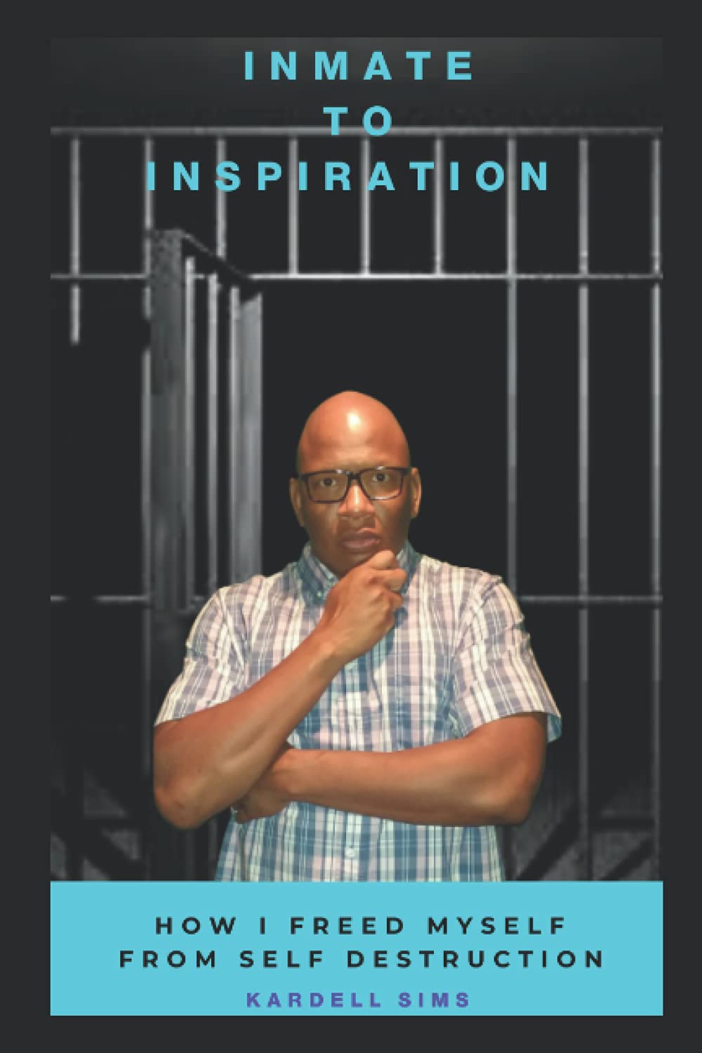Inmate to Inspiration: How I freed myself from self-destruction - MO Corrections Bookstore