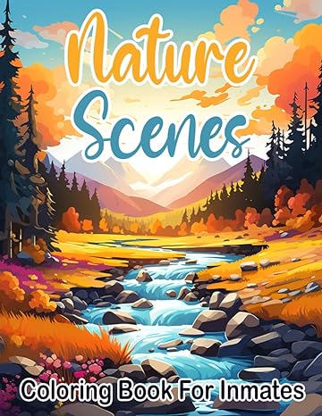 Nature Scenes Coloring Book For Inmates: 70 Coloring Pages For Adults With Beautiful Stress Relieving Designs for Relaxation, Mindfulness, Gift For Men Women In Jail And Nature Lovers - MO Corrections Bookstore