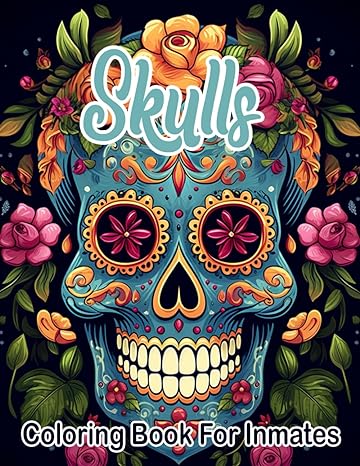 Skulls Coloring Book For Inmates: 70 Coloring Pages For Adults With Beautiful Stress Relieving Designs for Relaxation, Mindfulness, Gift For Men Women In Jail And Skulls Lovers - MO Corrections Bookstore