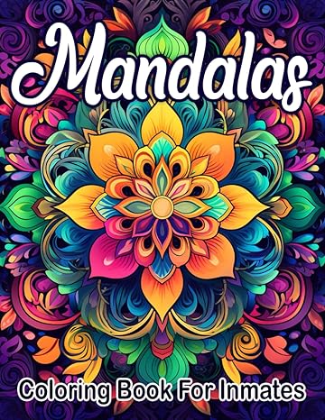 Mandala Coloring Book For Inmates Vol 1: 70 Coloring Pages For Adults With Beautiful Stress Relieving Designs for Relaxation, Mindfulness, Gift For Men Women In Jail And Mandala Lovers - MO Corrections Bookstore
