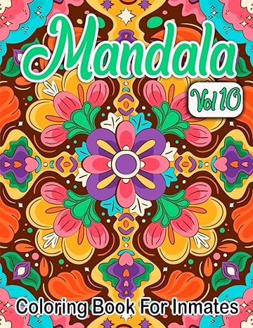 Mandala Coloring Book For Inmates Vol 10: 70 Coloring Pages For Adults With Beautiful Stress Relieving Designs for Relaxation, Mindfulness, Gift For Men Women In Jail And Mandala Lovers - MO Corrections Bookstore
