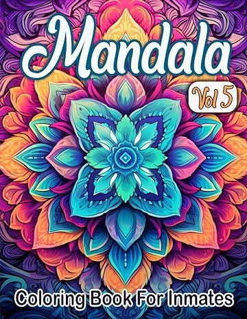 Mandala Coloring Book For Inmates Vol 5: 70 Coloring Pages For Adults With Beautiful Stress Relieving Designs for Relaxation, Mindfulness, Gift For Men Women In Jail And Mandala Lovers - MO Corrections Bookstore