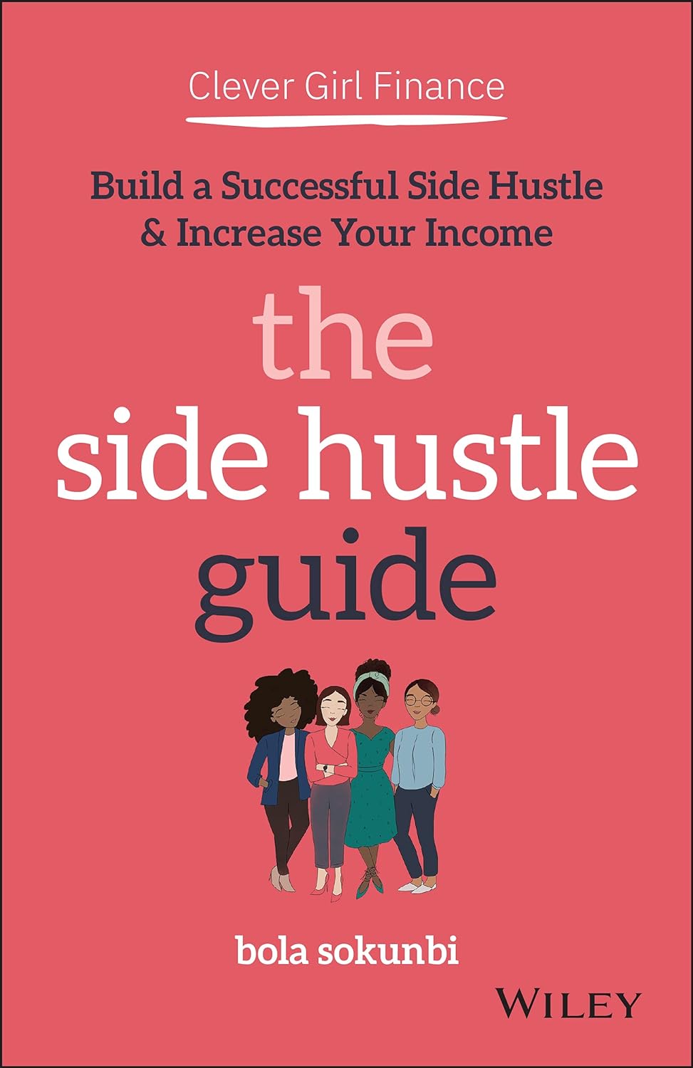 Clever Girl Finance: The Side Hustle Guide: Build a Successful Side Hustle and Increase Your Income (1ST ed.) - MO Corrections Bookstore