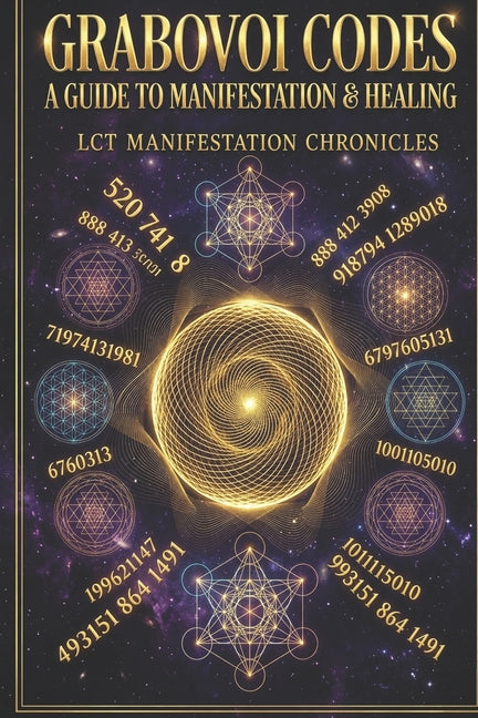 Grabovoi Codes Guide: Money, Love, Healing & Manifestation by Chronicles, Lct Manifestation