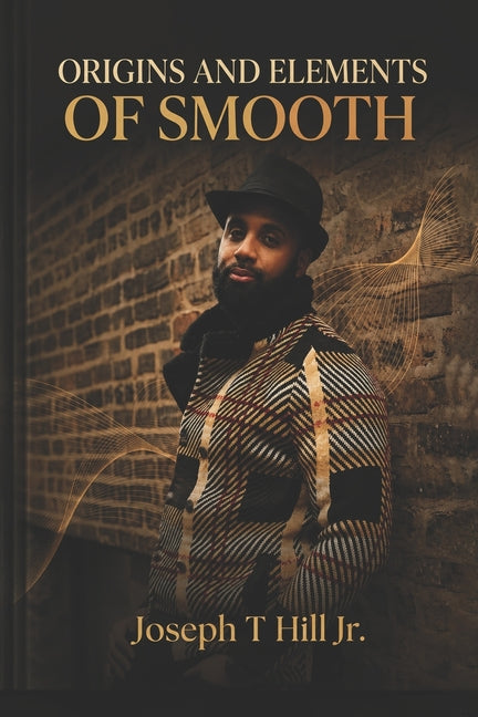 Origins and Elements of Smooth by T. Hill, Joseph, Jr.