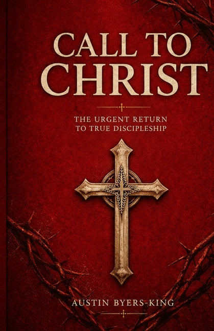 Call To Christ by Byers-King, Austin
