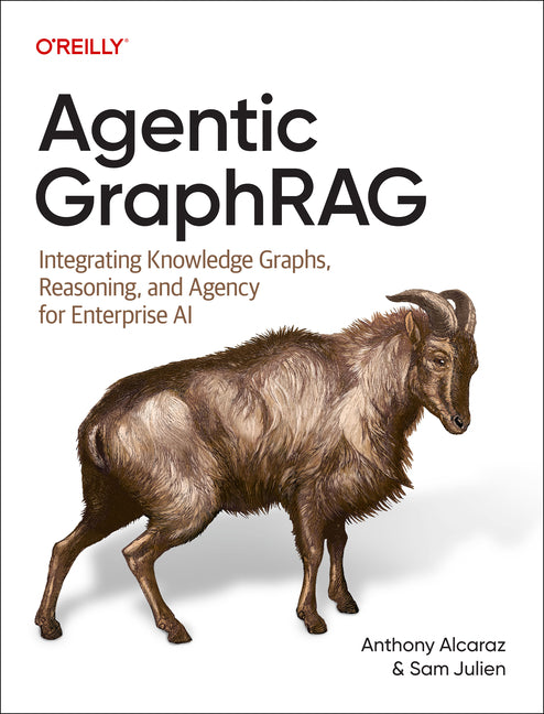 Agentic Graphrag: Integrating Knowledge Graphs, Reasoning, and Agency for Enterprise AI by Alcaraz, Anthony
