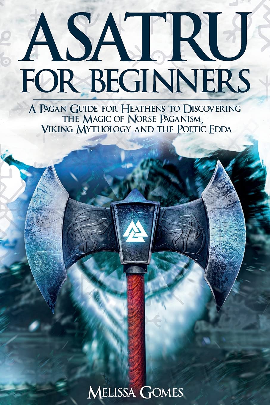 Asatru For Beginners A Pagan Guide for Heathens to Discovering the Magic of Norse Paganism, Viking Mythology and the Poetic Edda - MO Corrections Bookstore