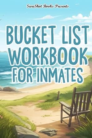 Bucket List Workbook For Inmates A Guided Bucket List To Create The Life You Want, Track And Record Your Plans, Dreams, Goals, Memories, And Adventures, 116 Pages Paperback – July 26, 2023 - MO Corrections Bookstore