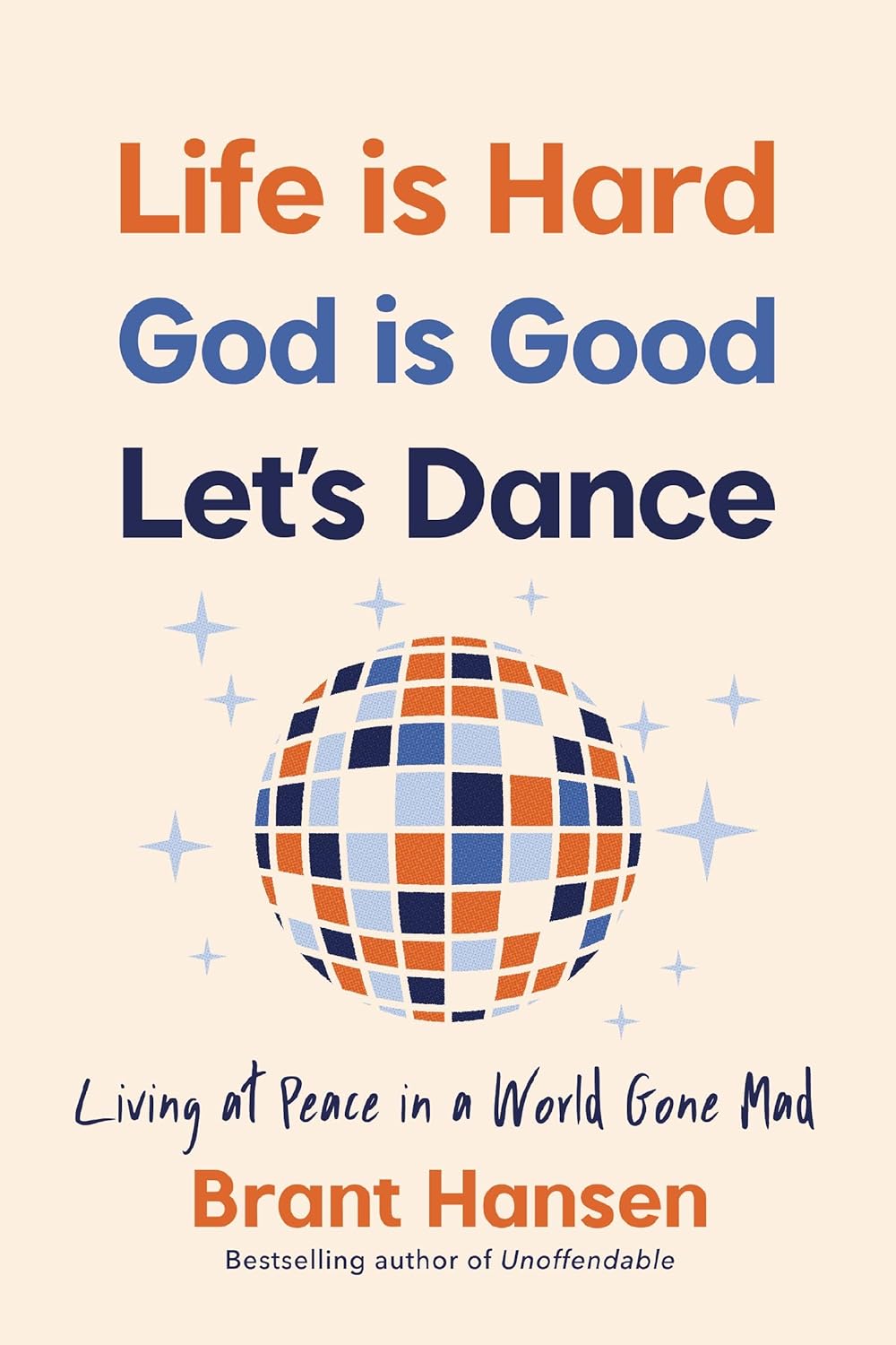 Life Is Hard. God Is Good. Let's Dance. Experiencing Real Joy in a World Gone Mad - MO Corrections Bookstore