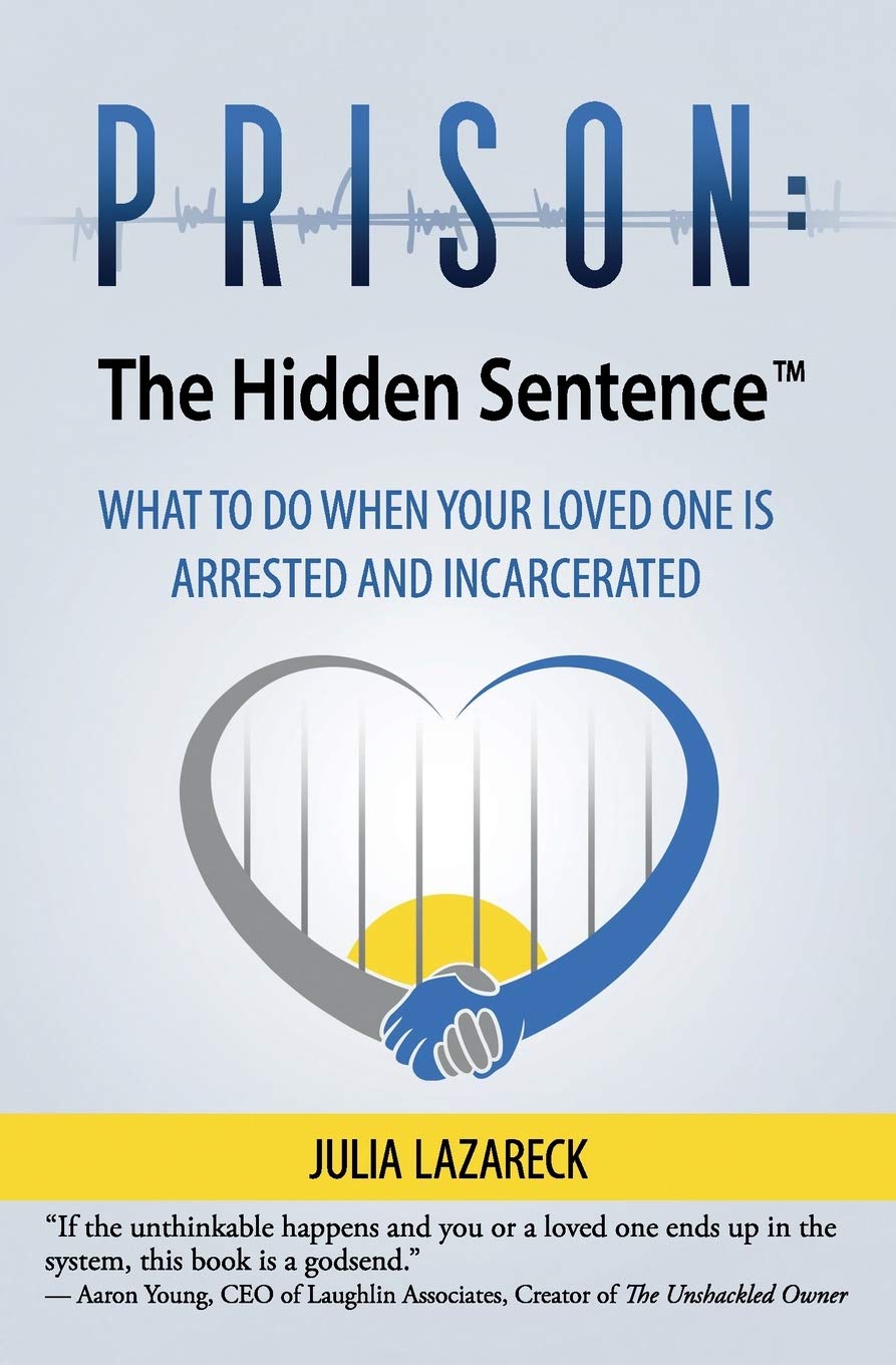 Prison - The Hidden Sentence(TM) WHAT TO DO WHEN YOUR LOVED ONE IS ARRESTED AND INCARCERATED - MO Corrections Bookstore