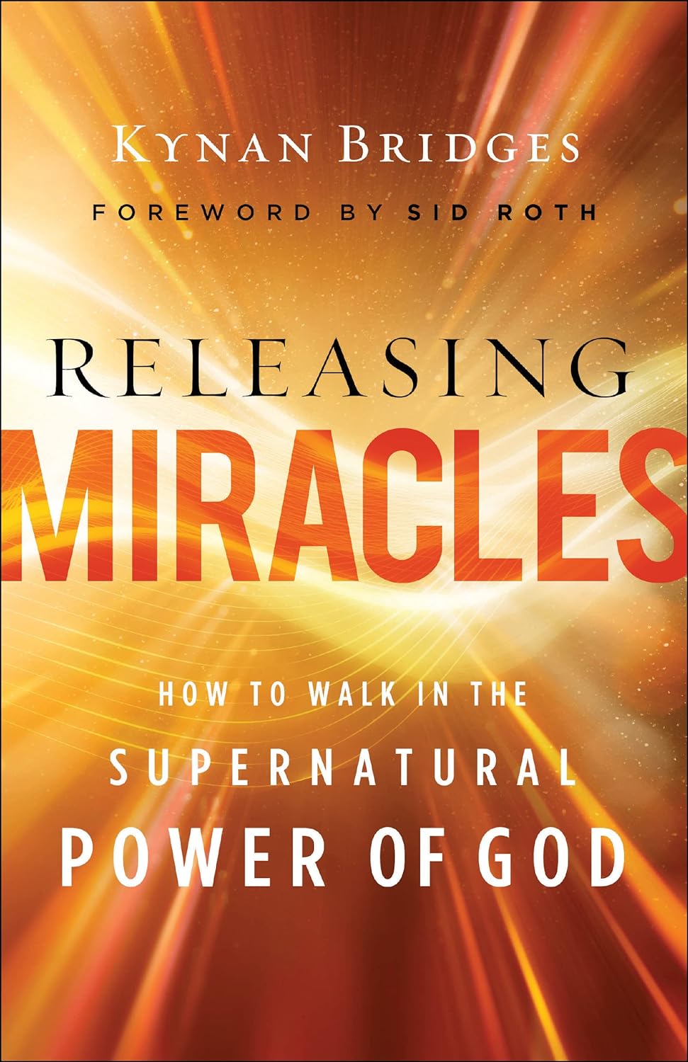Releasing Miracles How to Walk in the Supernatural Power of God - MO Corrections Bookstore