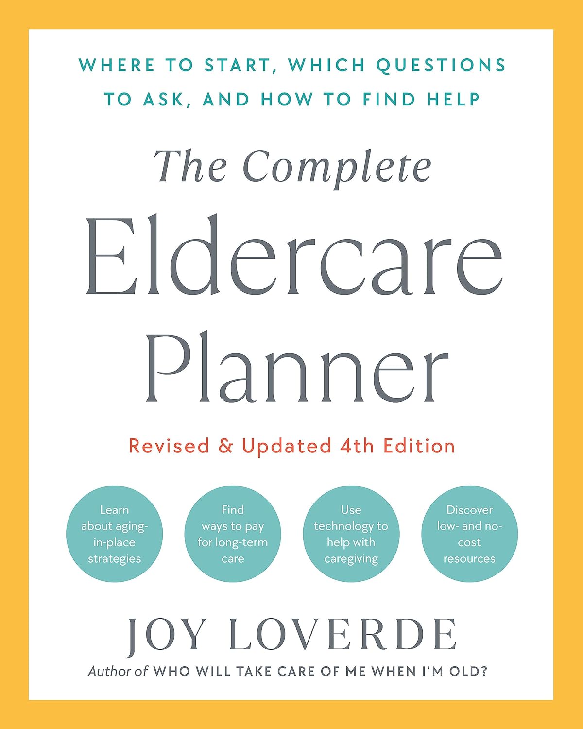 The Complete Eldercare Planner, Revised and Updated 4th Edition Where to Start, Which Questions to Ask, and How to Find Help - MO Corrections Bookstore