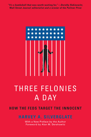 Three Felonies A Day: How the Feds Target the Innocent - MOCorrectionsbookstore.com