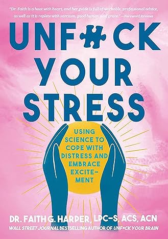 Unfuck Your Stress Using Science to Cope with Distress and Embrace Excitement (5-Minute Therapy) - MO Corrections Bookstore