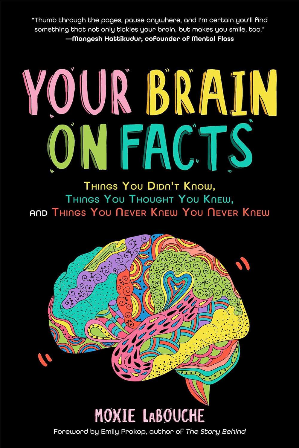 Your Brain on Facts - Things You Didn't Know, Things You Thought You Knew, and Things You Never Knew You Never Knew - MO Corrections Bookstore