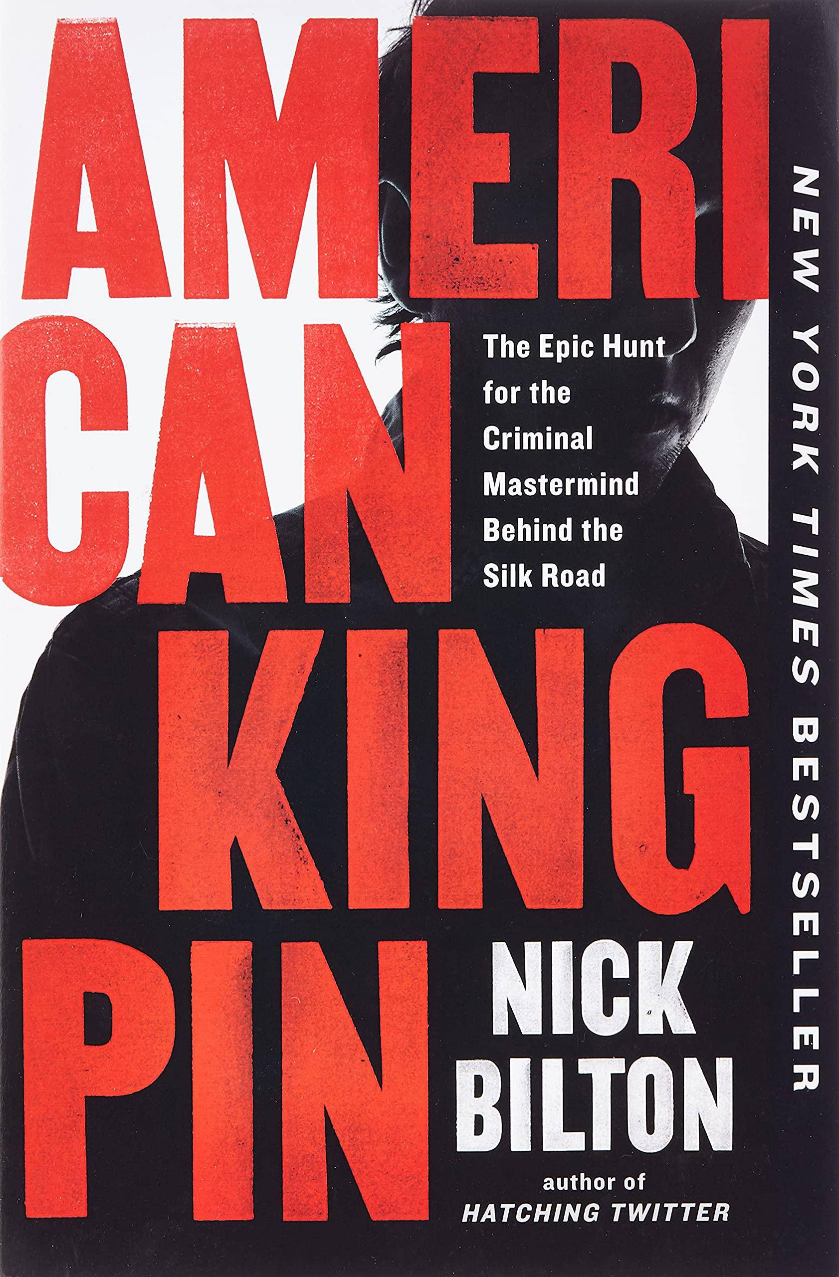 American Kingpin: The Epic Hunt for the Criminal Master Mind Behind the Silk Road True Crime | Organized Crime Bilton, Nick