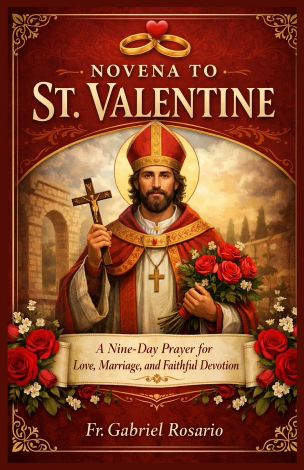 Novena to St. Valentine: A Nine-Day Prayer for Love, Marriage, and Faithful Devotion (Christian Books and Devotionals) - SureShot Books Publishing LLC