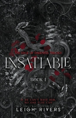 Insatiable (The Edge of Darkness: Book 1) by Rivers, Leigh