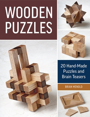 Wooden Puzzles: 20 Handmade Puzzles and Brain Teasers Paperback Taunton Press
