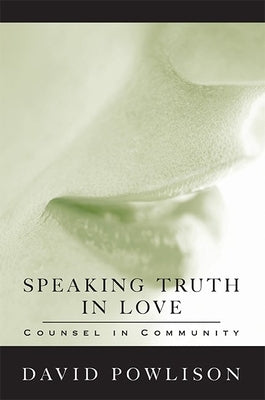 Speaking Truth in Love: Counsel in Community Paperback New Growth Press