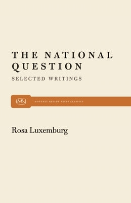 The National Question: Selected Writings by Rosa Luxemburg Paperback Monthly Review Press