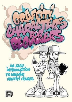 Graffiti Characters for Beginners: An Easy Introduction to Drawing Graffiti Figures Paperback Dokument Forlag