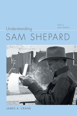 Understanding Sam Shepard: With a New Preface Paperback University of South Carolina Press