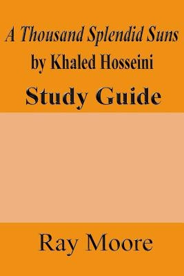 A Thousand Splendid Suns by Khaled Housseini: A Study Guide Paperback Createspace Independent Publishing Platform