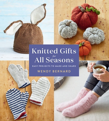 Knitted Gifts for All Seasons: Easy Projects to Make and Share Paperback Harry N. Abrams