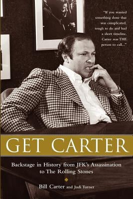 Get Carter: Backstage in History from JFK's Assassination to the Rolling Stones Paperback Fine's Creek Publishing LLC