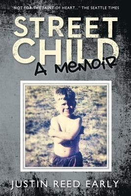 Street Child: A Memoir by Early, Justin Reed