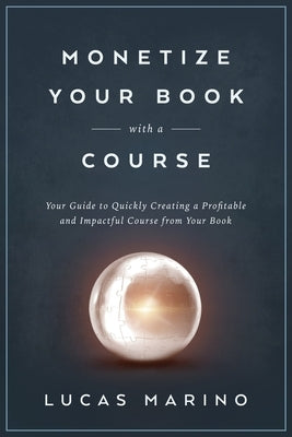 Monetize Your Book with a Course Paperback Marino Consulting Services, LLC