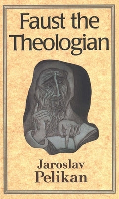 Faust the Theologian (Revised) Paperback Yale University Press