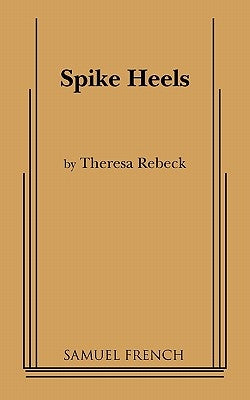 Spike Heels Paperback Samuel French, Inc.