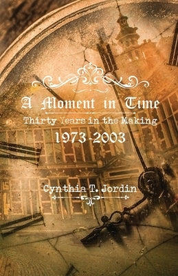 A Moment in Time, Thirty Years in the Making 1973-2003 Paperback Proisle Publishing Service