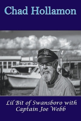 Lil Bit of Swansboro with Captain Joe Webb Paperback Cushing Publishig