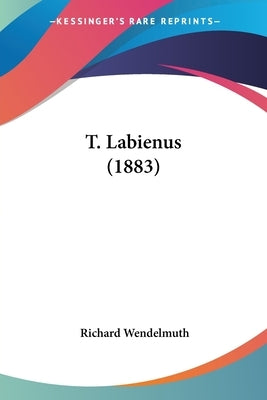 T. Labienus (1883) Paperback Kessinger Publishing