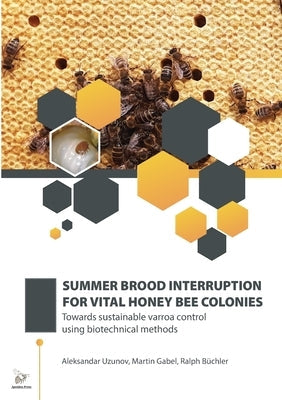 Summer Brood Interruption for Vital Honey Bee Colonies Paperback Apoidea Press