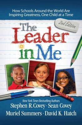 The Leader in Me: How Schools Around the World Are Inspiring Greatness, One Child at a Time Paperback Simon & Schuster