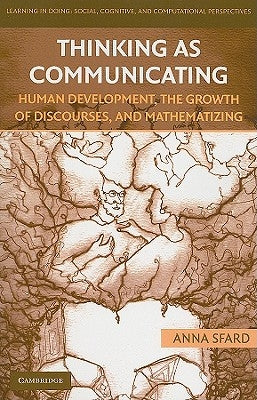 Thinking as Communicating: Human Development, the Growth of Discourses, and Mathematizing Paperback Cambridge University Press