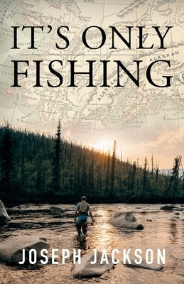 It's Only Fishing Paperback Epicenter Press (WA)