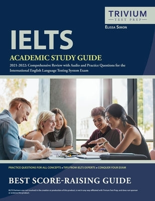 IELTS Academic Study Guide 2021-2022: Comprehensive Review with Audio and Practice Questions for the International English Language Testing System Exa Paperback Trivium Test Prep