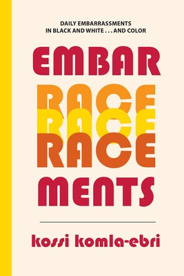 EmbarRACEments: Daily Embarrassments in Black and White . . . and Color Paperback Bordighera Press