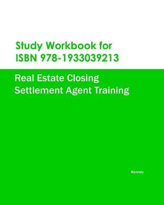 Study Workbook for ISBN 978-1933039213 Real Estate Closing Settlement Agent Training Paperback Eiram Publishing