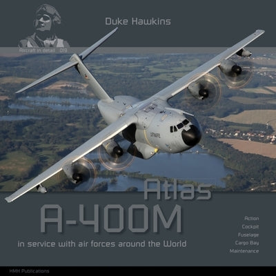 Airbus A-400M Atlas: Aircraft in Detail Paperback Hmh Publications