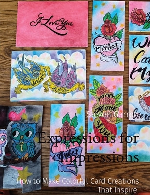 Expressions for Impressions: How to Make Colorful Card Creations That Inspire Paperback Not Avail