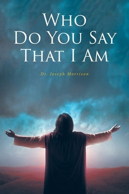 Who Do You Say That I Am Paperback Christian Faith